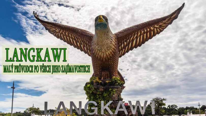 Langkawi - malý průvodce po všech jeho zajímavostech